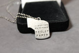 I Love You More Than Toilet Paper Necklace